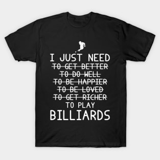 Cue to Triumph: Billiards, Betterment, Happiness, Love, Riches! T-Shirt